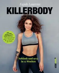Killerbody: Schlank und sexy in 12 Wochen - Das erfolgreiche Diätprogramm: mit Ernährungsplänen u...