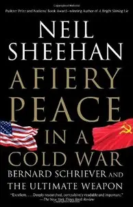 A Fiery Peace in a Cold War: Bernard Schriever and the Ultimate Weapon (Repost)
