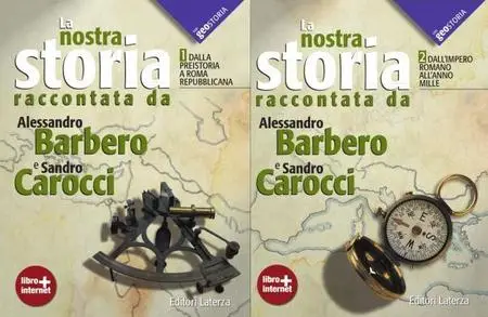 A. Barbero, S. Carocci, "La nostra storia raccontata da Alessandro Barbero e Sandro Carocci", vol. 1 e 2