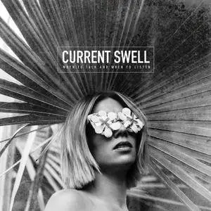 Current Swell - When To Talk And When To Listen (2017) [Official Digital Download]