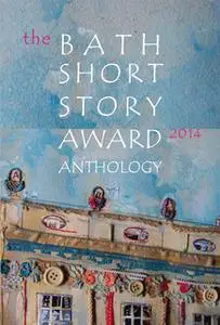 «Bath Short Story Award Anthology» by Bath Short Story Award
