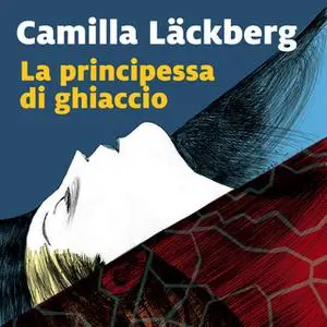 «La principessa di ghiaccio - 1. I delitti di Fjällbacka» by Camilla Läckberg
