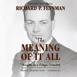 «The Meaning of It All» by Richard P. Feynman