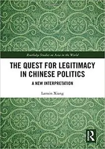 The Quest for Legitimacy in Chinese Politics: A New Interpretation