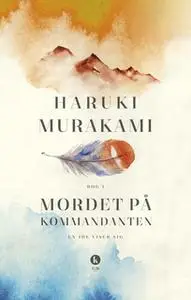 «Mordet på kommandanten Bog I» by Haruki Murakami