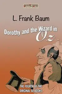 «Dorothy and the Wizard in Oz (OZ #4)» by L. Frank Baum