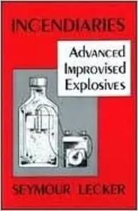 Incendiaries: Advanced Improvised Explosives [Repost]