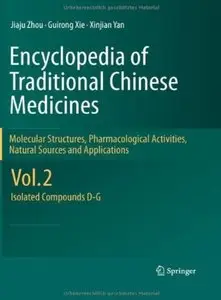 Encyclopedia of Traditional Chinese Medicines: Vol. 2: Isolated Compounds D-G [Repost]
