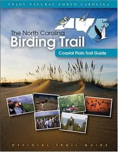 The North Carolina Birding Trail: Coastal Plain Trail Guide by North Carolina Birding Trail