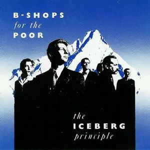B-Shops For The Poor - The Iceberg Principle (1989) {No Wave}