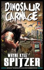 «Dinosaur Carnage» by Wayne Kyle Spitzer