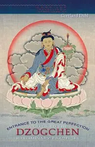 Entrance To The Great Perfection: A Guide To The Dzogchen Preliminary Practices (Repost)