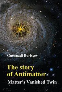 The Story of Antimatter