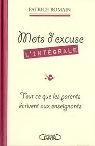 Patrice Romain, "Mots d'excuse : Les parents écrivent aux enseignants"