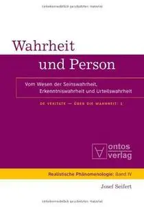 Wahrheit und Person: Vom Wesen der Seinswahrheit, Erkenntniswahrheit und Urteilswahrheit. De Veritate - Über die Wahrheit: 1