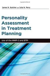 Personality Assessment in Treatment Planning: Use of the MMPI-2 and BTPI (Repost)