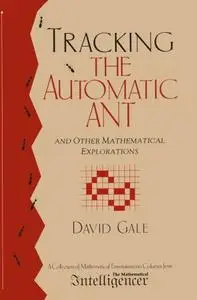 Tracking the Automatic ANT: And Other Mathematical Explorations