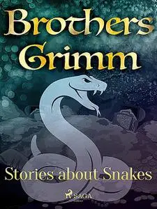 «Stories about Snakes» by Brothers Grimm