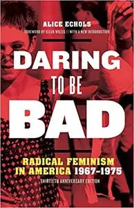 Daring to Be Bad: Radical Feminism in America 1967-1975, Thirtieth Anniversary Edition
