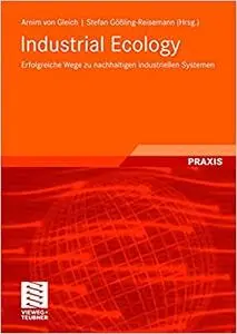 Industrial Ecology: Erfolgreiche Wege zu nachhaltigen industriellen Systemen