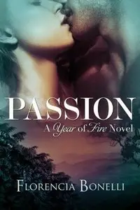 Passion (Year of Fire Book 2) by Florencia Bonelli