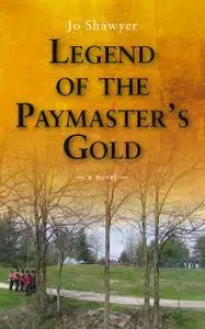 «Legend of the Paymaster's Gold» by Jo Shawyer