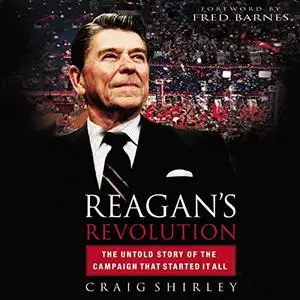 Reagan's Revolution: The Untold Story of the Campaign That Started It All [Audiobook]