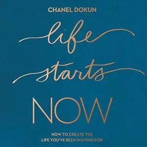 Life Starts Now: How to Create the Life You’ve Been Waiting For [Audiobook]