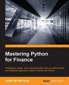 «Mastering Python for Finance» by James Ma Weiming