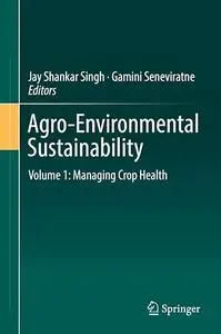 Agro-Environmental Sustainability: Volume 1: Managing Crop Health (Repost)