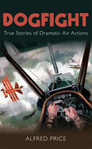 Dogfight: True Stories of Dramatic Air Actions