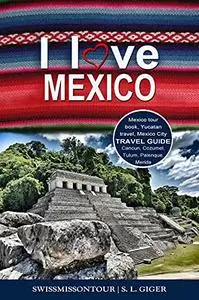 Mexico Travel Guide: Mexico tour book, Yucatan Travel, Mexico City