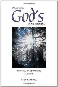 If I Gave You God's Phone Number.... Searching for Spirituality in America