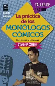 «La práctica de los monólogos cómicos» by Gabriel Córdoba