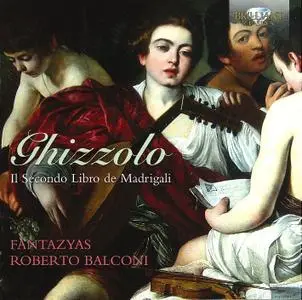 Roberto Balconi, Fantazyas - Giovanni Ghizzolo: Il Secondo Libro de Madrigali (2014)