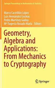 Geometry, Algebra and Applications: From Mechanics to Cryptography (Repost)