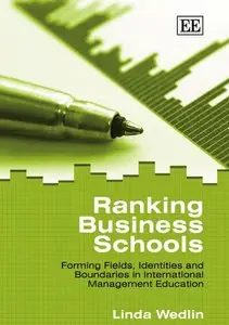 Ranking Business Schools: Forming Fields, Identities And Boundaries in International Management Education (repost)