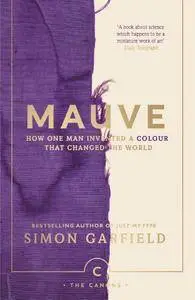 Mauve: How one man invented a colour that changed the world (Canons)