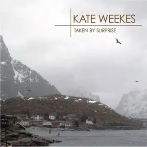 Kate Weekes - Taken By Surprise (2019)