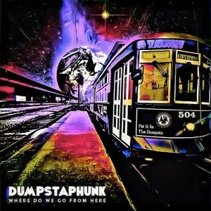Dumpstaphunk - Where Do We Go From Here (2021) [Official Digital Download]