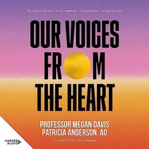 Our Voices from the Heart: The Authorised Story of the Community Campaign That Changed Australia