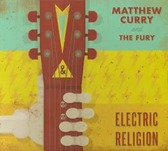 Matthew Curry And The Fury - Electric Religion (2013)