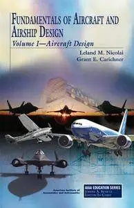Fundamentals of Aircraft and Airship Design, Volume 1: Aircraft Design (Repost)