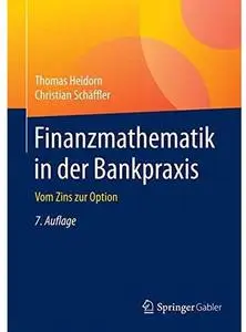 Finanzmathematik in der Bankpraxis: Vom Zins zur Option (Auflage: 7) [Repost]