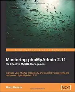 Mastering phpMyAdmin 2.11 for Effective MySQL Management