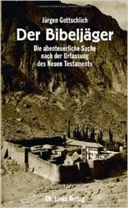 Der Bibeljäger: Die abenteuerliche Suche nach der Urfassung des Neuen Testaments