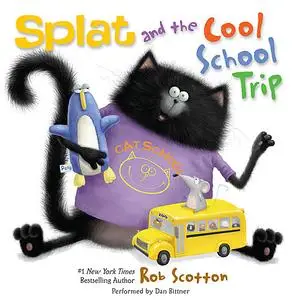 «Splat and the Cool School Trip» by Rob Scotton