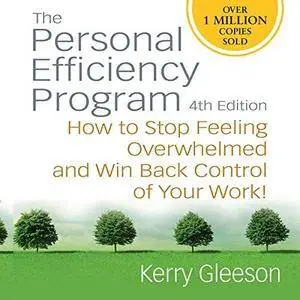 Personal Efficiency Program: How to Stop Feeling Overwhelmed and Win Back Control of Your Work! [Audiobook]