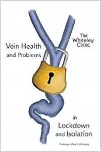 Vein Health and Problems in Lockdown and Isolation