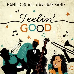 Hamilton All Star Jazz Band - Feelin' Good (2015)